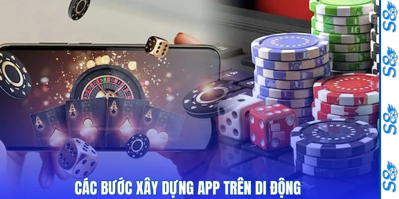 Tải App S8 - Hướng Dẫn Cách Thức Cài Đặt Nhanh, An Toàn 3 Các bước xây dựng app trên di động