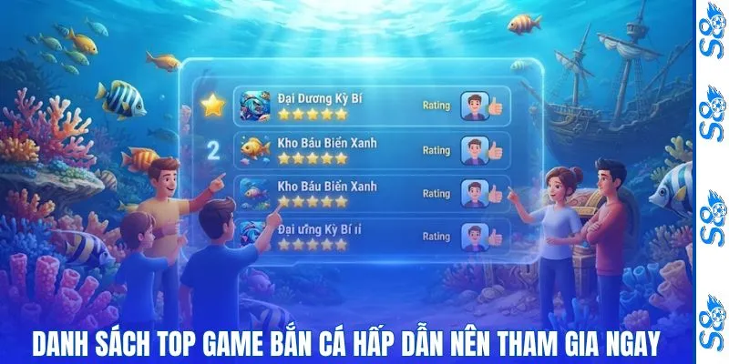 Top Game Bắn Cá Hấp Dẫn Mà Mọi Tân Thủ S8 Nên Tham Khảo 2 Danh sách top game bắn cá hấp dẫn nên tham gia ngay