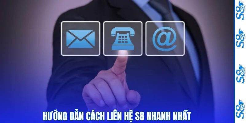 Liên Hệ S8 Cực Đơn Giản Qua Hotline, Live Chat Và Email 1 Hướng dẫn cách liên hệ S8 nhanh nhất