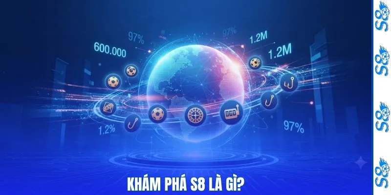 S8 Là Gì? Khám Phá Nền Tảng Cá Cược Đỉnh Cao Năm 2026 1 Khám phá S8 là gì?