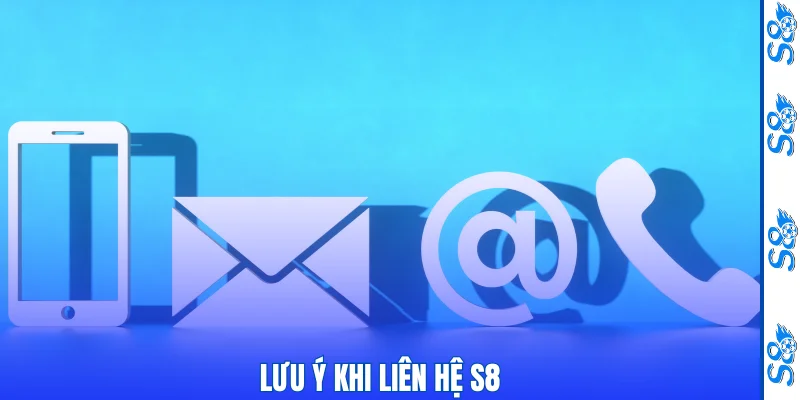 Liên Hệ S8 Cực Đơn Giản Qua Hotline, Live Chat Và Email 3 Lưu ý khi liên hệ S8