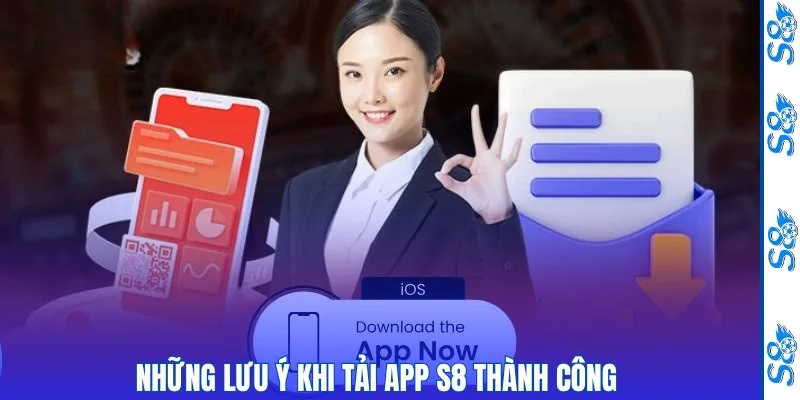 Tải App S8 - Hướng Dẫn Cách Thức Cài Đặt Nhanh, An Toàn 2 Những lưu ý khi tải app s8 thành công