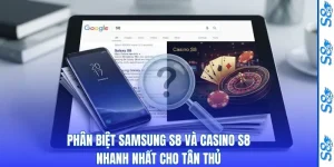 Phân Biệt Samsung S8 Và Casino S8 Nhanh Nhất Cho Tân Thủ