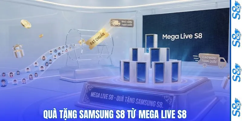 Mega Live S8 - Cách Săn Quà Đỉnh Cao Đáng Khám Phá 3 Quà tặng Samsung S8 từ mega live S8