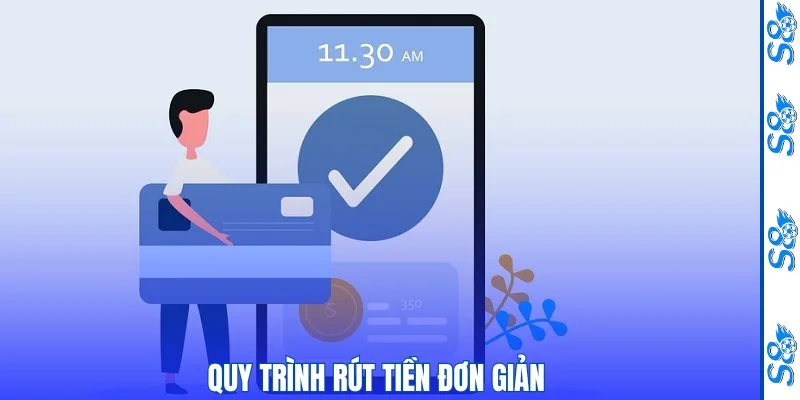 Quy trình rút tiền đơn giản Quy trình rút tiền đơn giản 