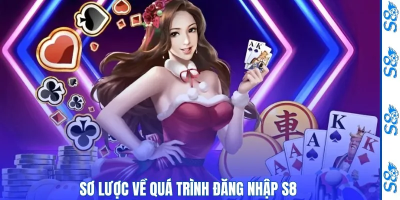 Đăng Nhập S8 Nhanh Chóng, Chính Xác, Nâng Cao Cơ Hội Thắng Lớn 1 Sơ lược về quá trình đăng nhập S8