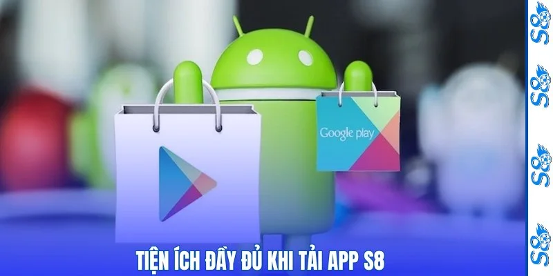 Tải App S8 - Hướng Dẫn Cách Thức Cài Đặt Nhanh, An Toàn 1 Tiện ích đầy đủ khi tải app S8