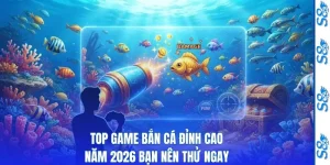 Top Game Bắn Cá Đỉnh Cao Năm 2026 Bạn Nên Thử Ngay