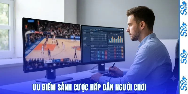 Ưu điểm sảnh cược hấp dẫn người chơi